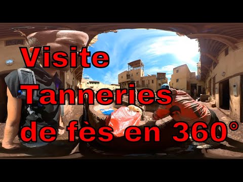 Visitez les tanneries de Fés en immersion à 360° Expérience à 360 degrés