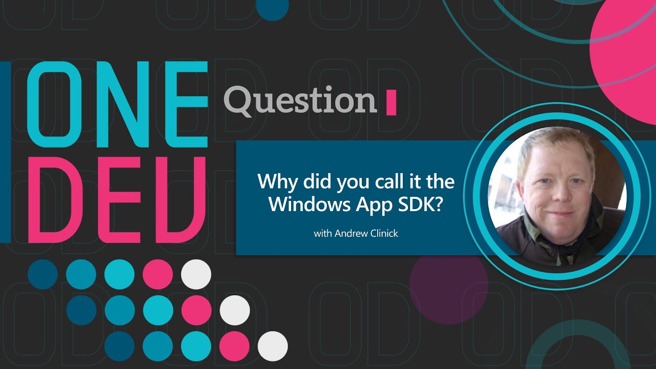 Why did you call it the Windows App SDK | One Dev Question