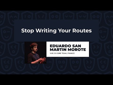 Stop Writing Your Routes - Eduardo San Martin Morote, Vue.js Live 2023