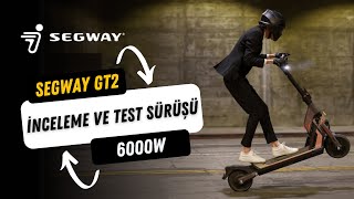 Segway GT2 Elektrikli Scooter İnceleme ve Test Sürüşü