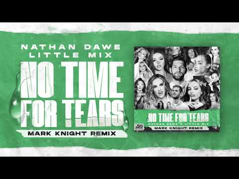 Nathan Dawe x Little Mix - No Time For Tears [Mark Knight Remix]