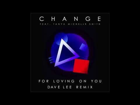 For Loving on You (Dave Lee's on Top Mix) Change, Tanya Michelle Smith