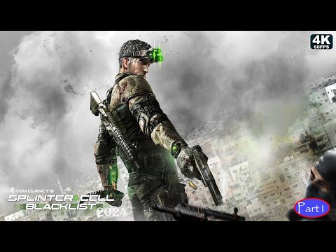 SPLINTER CELL BLACKLIST Gameplay Walkthrough Part 1 FULL GAME [4K ULTRA 60FPS ] - No Commentary
