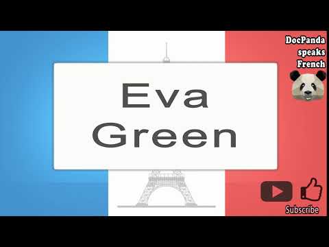 Eva Green - How To Pronounce - French Native Speaker
