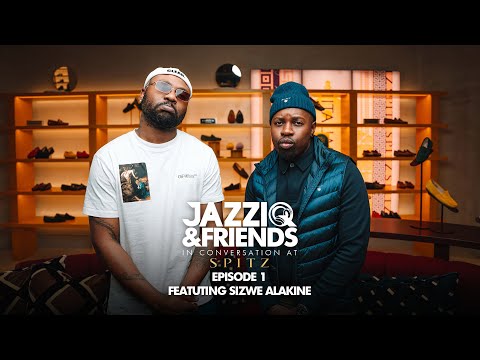 JazziQ & Friends episode 1 FT. @SizweAlakine