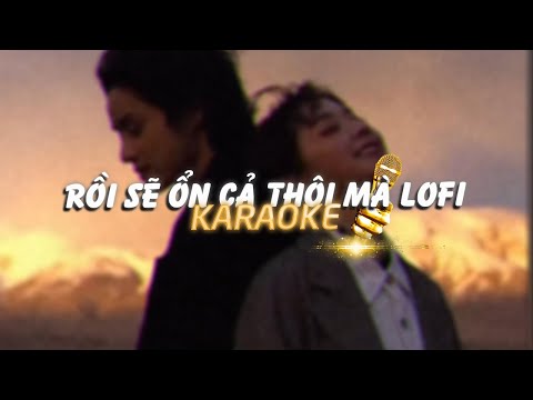 KARAOKE / Rồi Sẽ Ổn Cả Thôi Mà - Hứa Kim Tuyền x Quanvrox「Lofi Ver.」/ Official Video