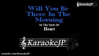 Will You Be There In The Morning (Karaoke) - Heart