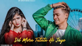 Dil Mera Tutata Hi Jaye (Official )  SR  Heart Tou