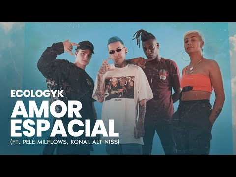 Ecologyk - Amor Espacial (ft. Pelé Milflows, Konai, Alt Niss)