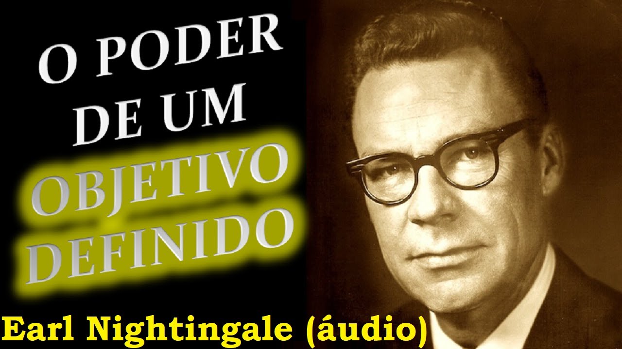 Earl Nightingale - O poder de um objetivo definido (áudio)