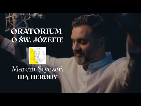 Marcin Styczeń - Idą Herody (Oratorium o św. Józefie)