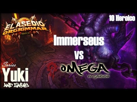 Omega Vs. Immerseus 10 Heroico - Asedio de Orgrimmar