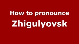 How to pronounce Zhigulyovsk