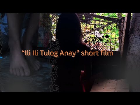 “ILI ILI TULOG ANAY” |short film| horror film