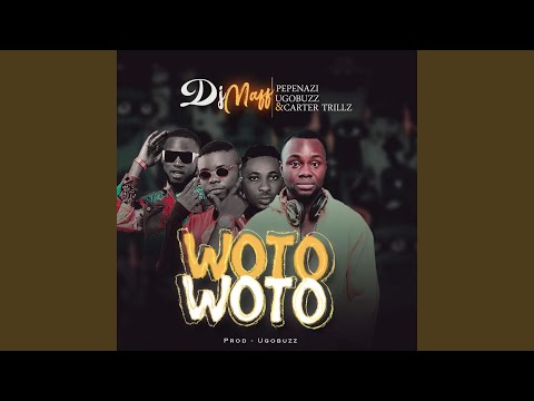 Woto Woto (feat. Pepenazi, Ugo Buzz & Carter Trillz)