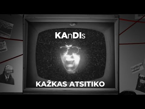 KAnDIs || Kažkas atsitiko