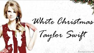 Taylor Swift - White Christmas (Lyrics)