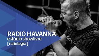 Radio Havanna no Estúdio Showlivre - Apresentação na íntegra