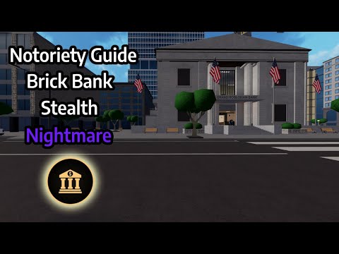 Notoriety Guide (Brick Bank Stealth Nightmare) [ROBLOX]