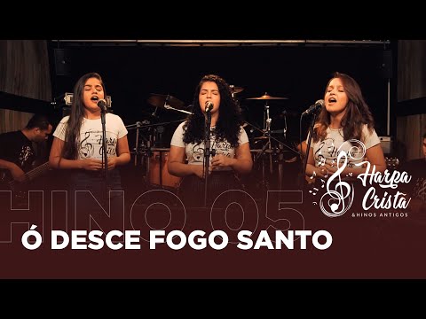 Hino 05 - Harpa Cristã - Ó Desce Fogo Santo