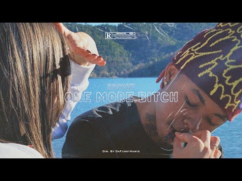 22Cozz - One More Bitch (Dir. by @AVLABrealshit aFunkyHomie // Prod by @prod. lewsix)