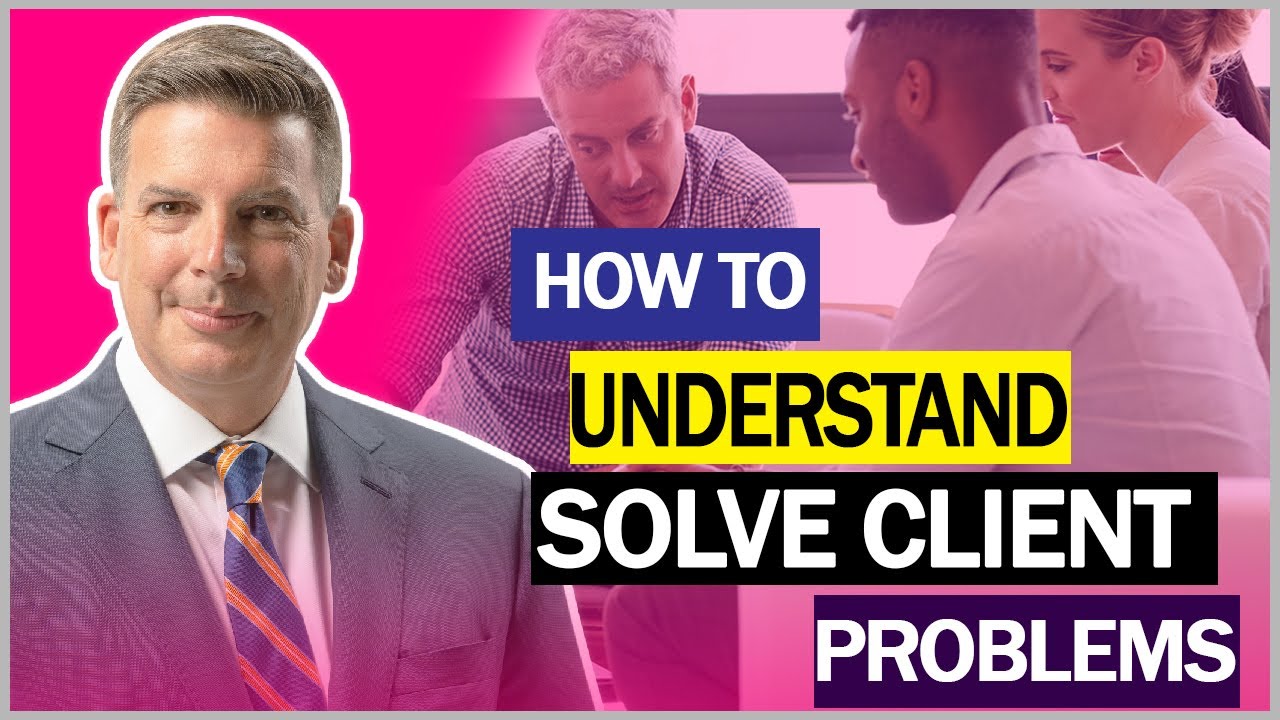 5 Questions To Understand & Solve Client Problems | Consultative Selling Approach