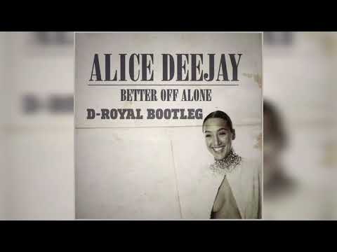Alice Deejay - Better Off Alone (D-Royal Bootleg) [FREE RELEASE]