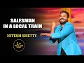 Salesman In A Local Train | Nitesh Shetty | India's Laughter Champion