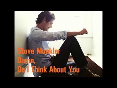 Steve Moakler - Damn, Do I Think About You (Lyrics in Description)