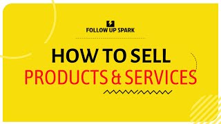 How to sell products and services