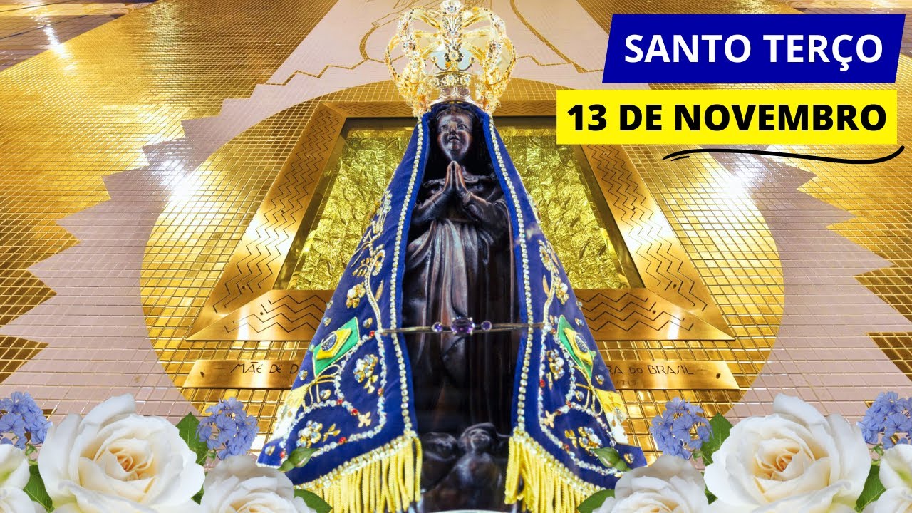 SANTO TERÇO DE APARECIDA DE HOJE - 13/11/2024 | MISTÉRIOS GLORIOSOS | QUARTA-FEIRA