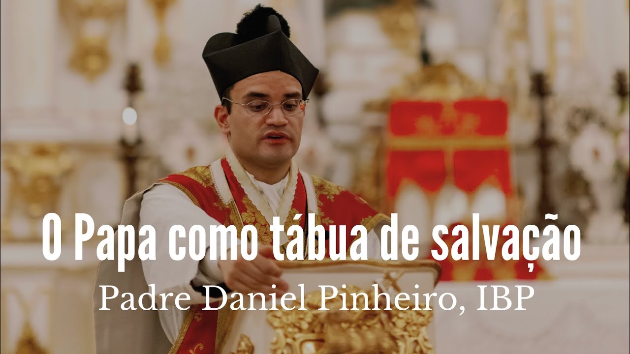 O Papa como tábua de salvação: verdadeira obediência e o erro sedevacantista