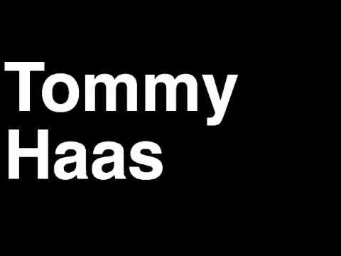 How to Pronounce Tommy Haas Tennis Grand Slam Tournament Australia French US Open Wimbledon