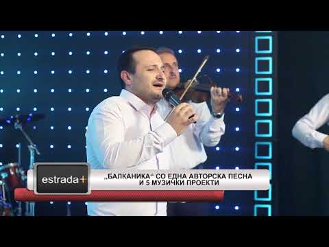 Estradaplus 03 05 2019   Balkanika so edna avtorska pesna i 5 muzicki proekti