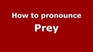 How to pronounce Prey