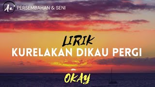 Download lagu Lirik Ku Relakan Dikau Pergi - Okay mp3