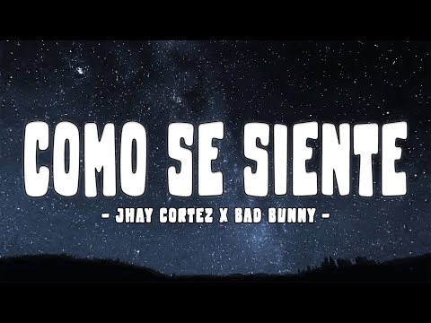 Jhay Cortez x Bad Bunny - CÓMO SE SIENTE (Remix) Letra
