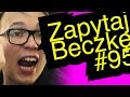 KABARET INTERNETOWY - Zapytaj Beczkę #95 ...