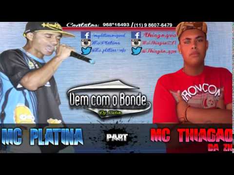 Mc Platina part Mc Thiagão da ZN - Vem com o Bonde (Elite Funk Produções)