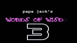 PapaJack Words of Wisdom 3
