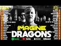 Imagine Dragons Top 10 Greatest Hits Best Songs Playlist Believer Demons Radioactive More