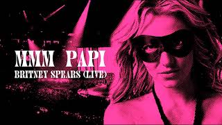 Britney Spears - Mmm Papi (Live Concept)