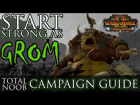 How to START STRONG as GROM! - Noob Campaign Guide (ME) Warhammer 2