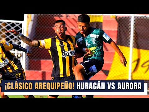 ¡Clásico arequipeño! Huracán VS Aurora