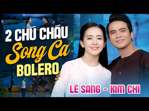 Cặp Song Ca Chú Cháu Triệu View - Lê Sang & Kim Chi - Tuyệt Phẩm Bolero Trữ Tình Hay Nhất 2026