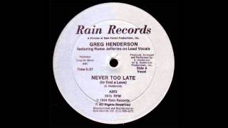 Greg Henderson - Never Too Late (to find a Love)
