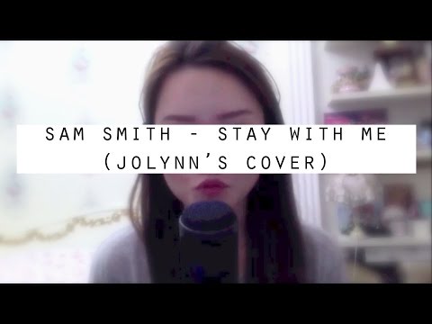 Sam Smith - Stay With Me (Cover) | Jolynn Chanel Lim