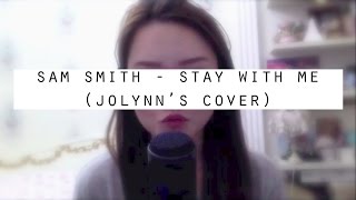 Sam Smith - Stay With Me (Cover) | Jolynn Chanel Lim
