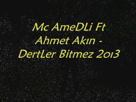 Mc AmedLi Ft Ahmet Akın - DertLer Bitmez.