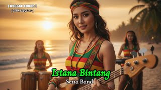 Download lagu Setia Band - Istana Bintang (Reggae Version) 🌴 | Cover & Remix Reggae Santai by Zona Reggae ID mp3